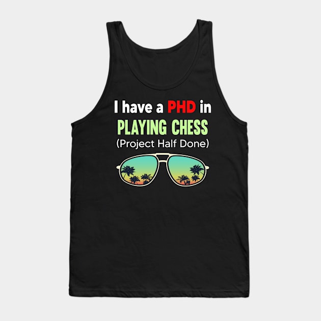 PHD Project Half Done Playing Chess Checkmate Checkmates Gambit Bishop Board Games Tank Top by symptomovertake